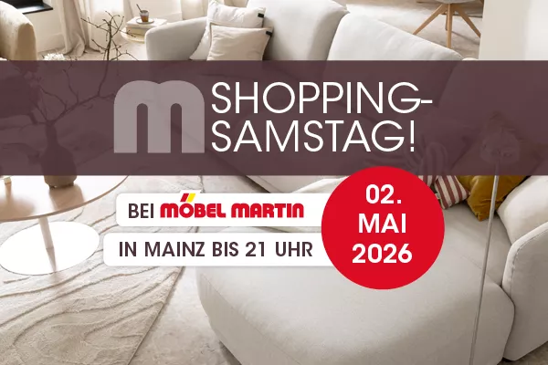 Wohnfühl-Shopping im Einrichtungshaus Mainz beim Shopping-Samstag, den 02. Mai bis 21 Uhr