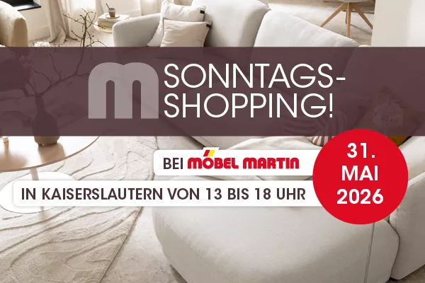Sonntags-Shopping im Einrichtungshaus Kaiserslautern 31.05.